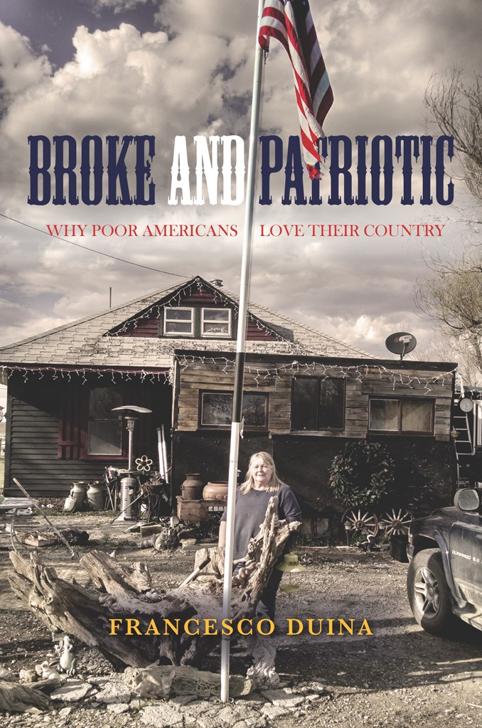 Broke And Patriotic Why Poor Americans Love Their Country Francesco Duina
