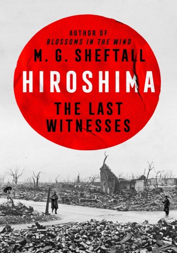Hiroshima The Last Witnesses M G Sheftall