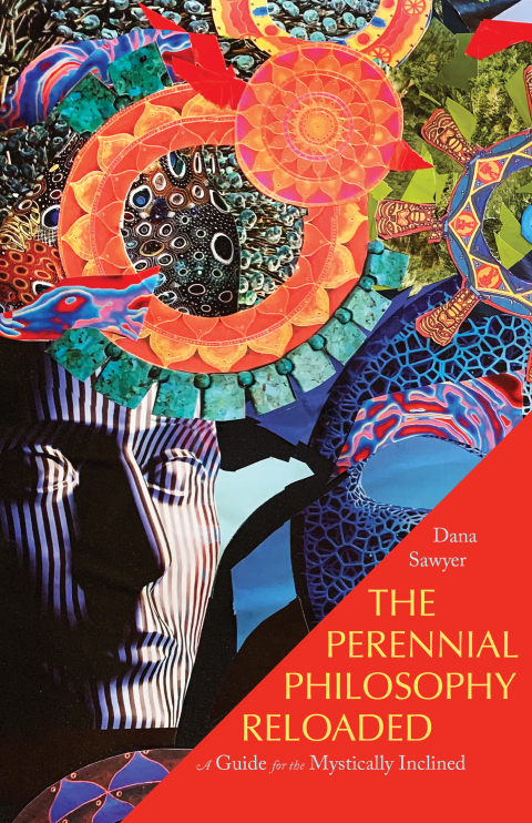 The Perennial Philosophy Reloaded 1st Edition Dana Sawyer