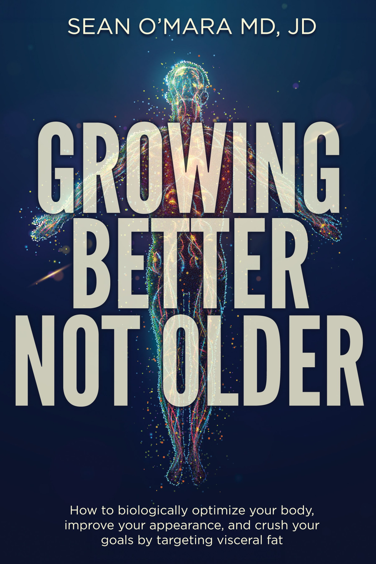 Growing Better Not Older Sean Omara Md Jd