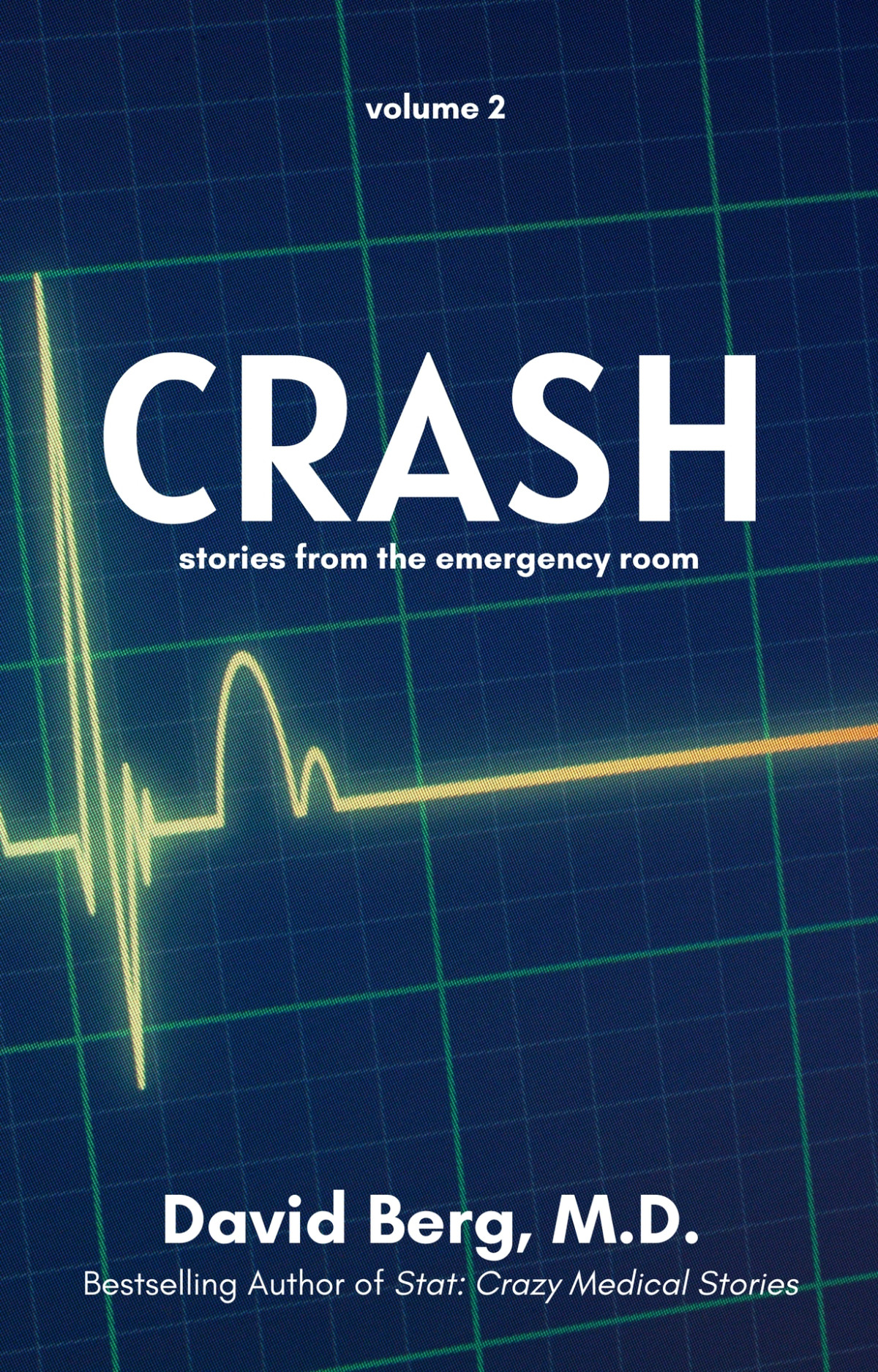 Crash Stories From The Emergency Room Volume 2 David Berg Md