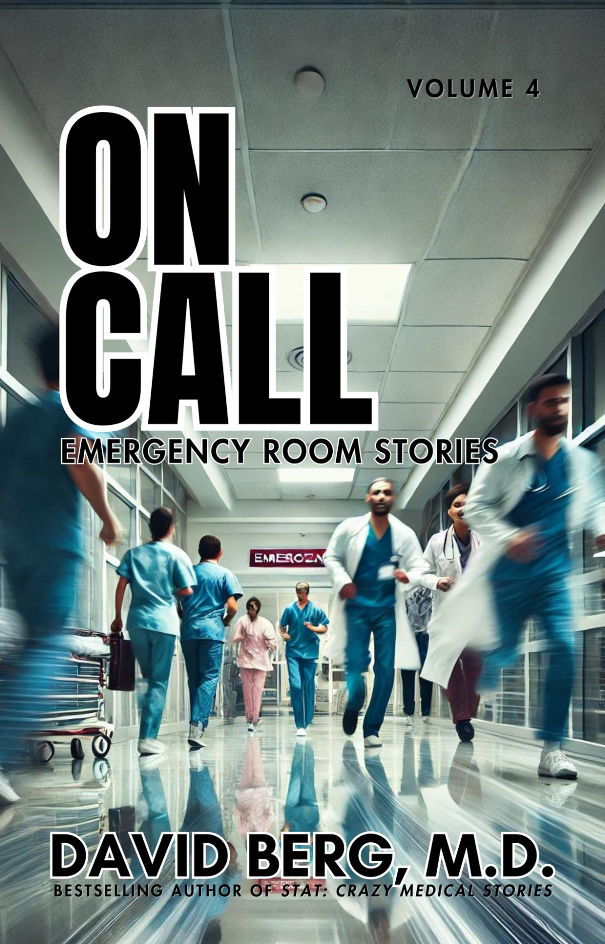 On Call Emergency Room Stories Volume 4 David Berg Md