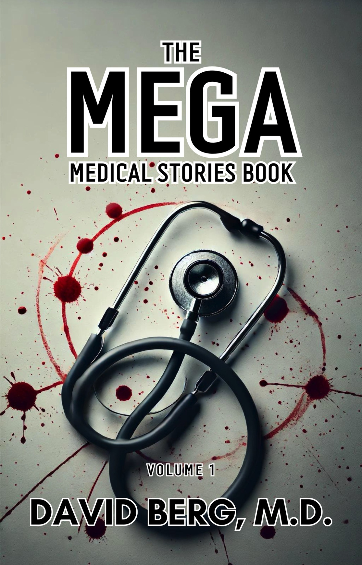 The Mega Medical Stories Book Volume 1 David Berg Md