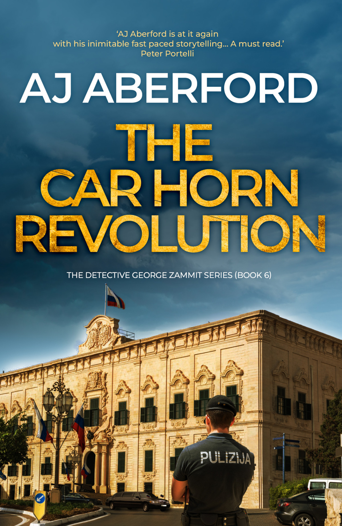 The Car Horn Revolution A Gripping Actionpacked Thriller Set In Malta The Inspector George Zammit Series Book 6 Aj Aberford