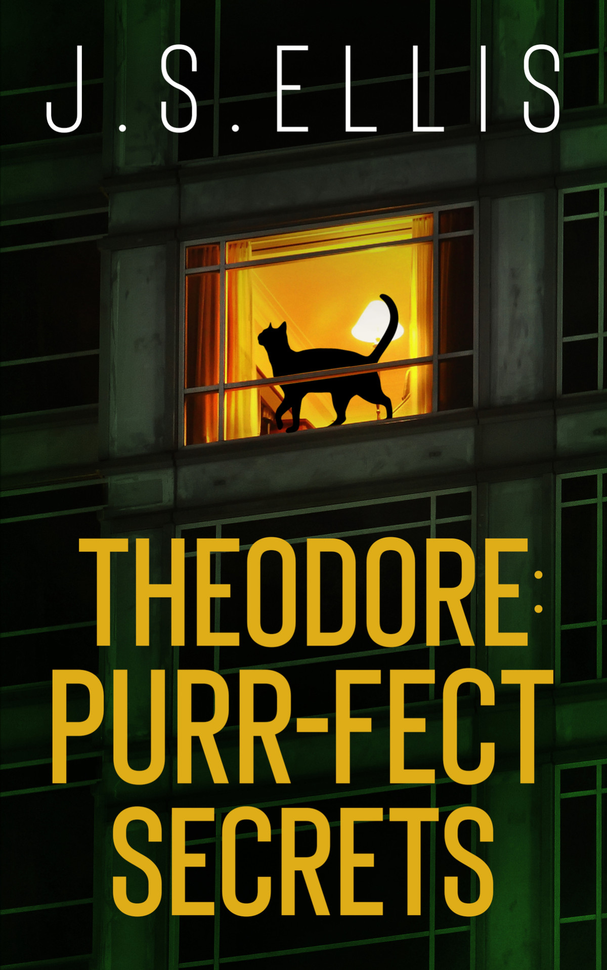 Theodore Purrfect Secrets A Gripping Psychological Thriller With A Nerve Shredding Climax Theodore The Neighbours Cat Book 3 Js Ellis
