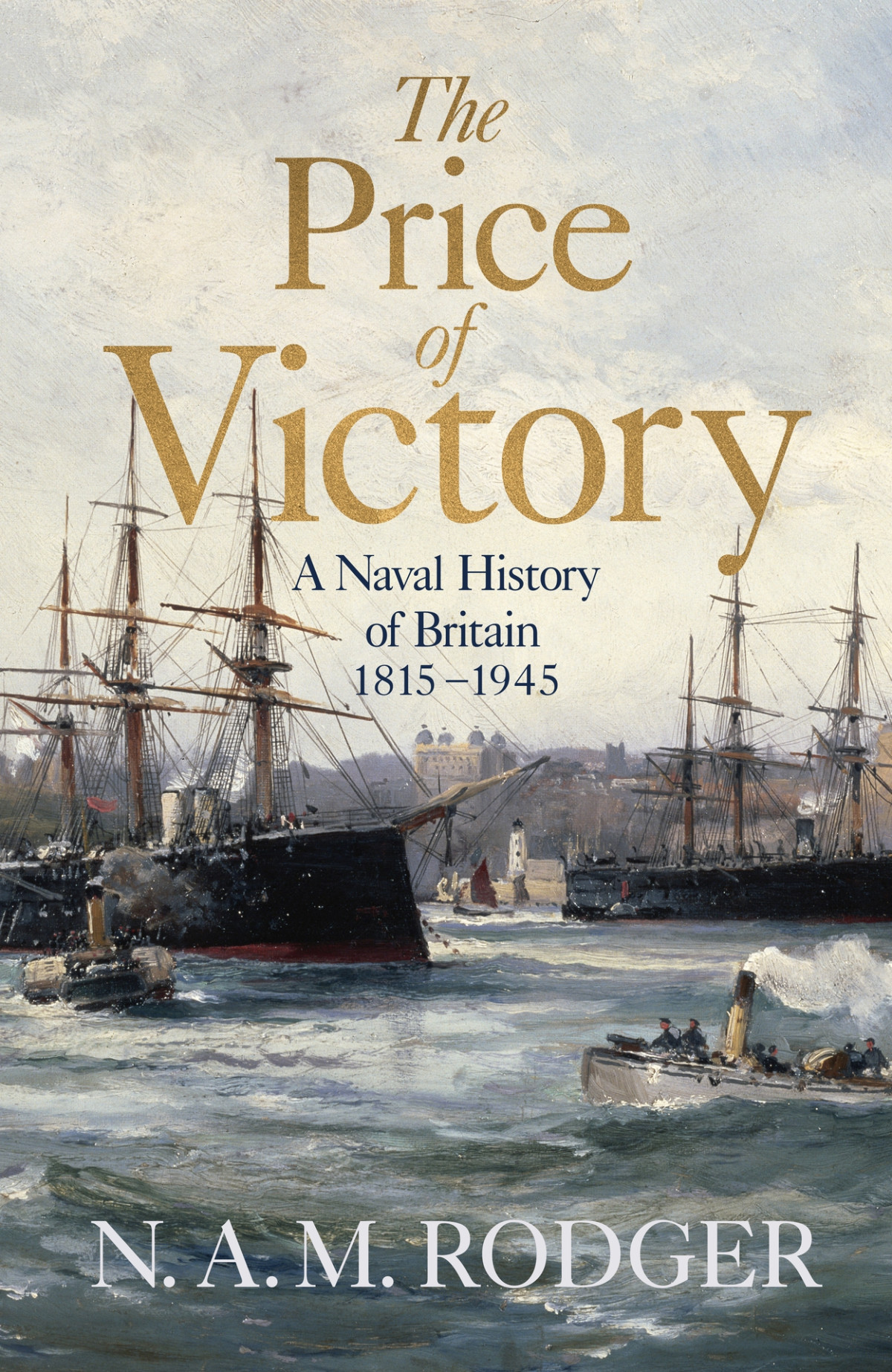 The Price Of Victory A Naval History Of Britain 1815 1945 Rodger
