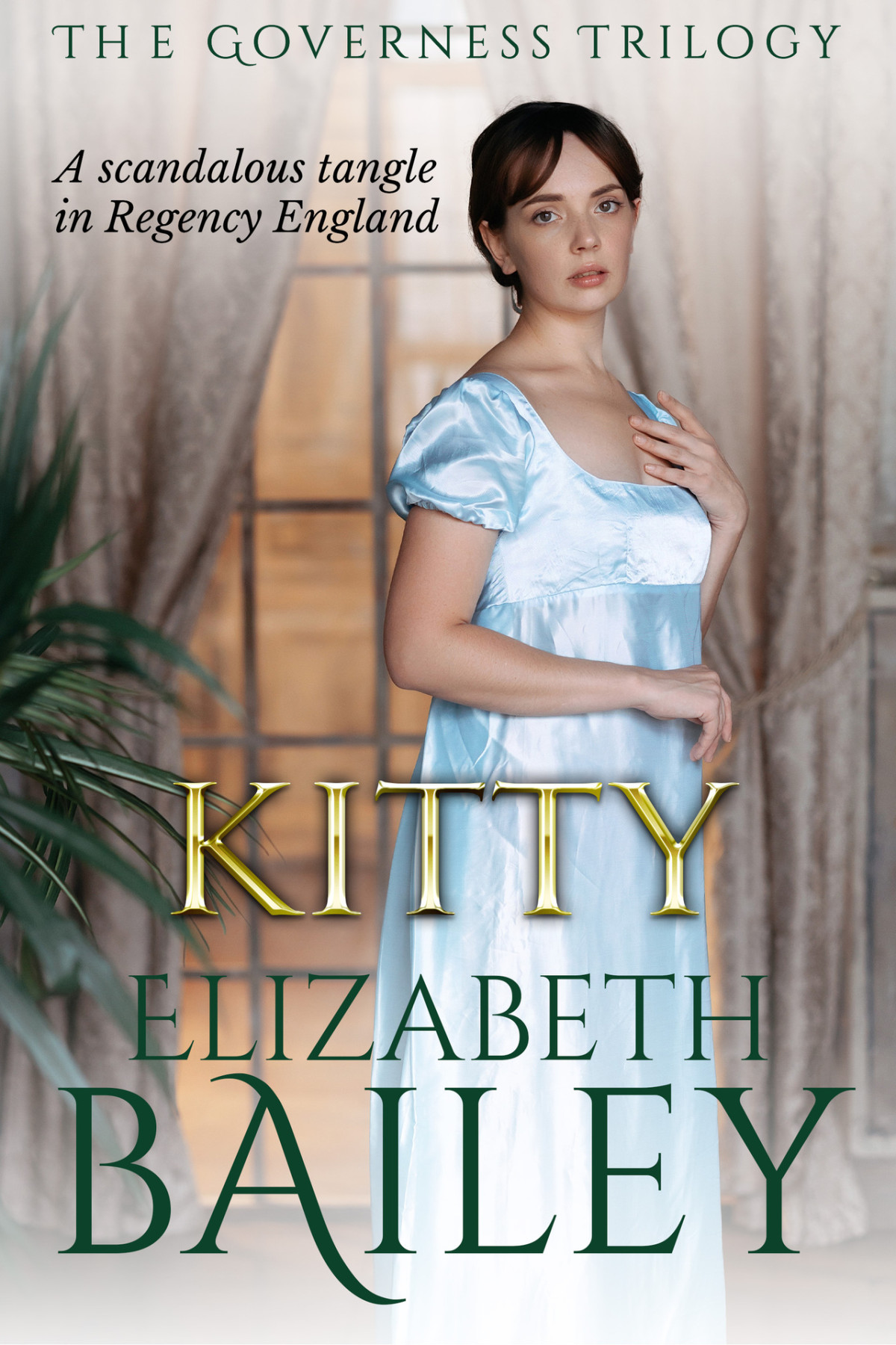 Kitty A Scandalous Tangle In Regency England The Governess Trilogy Book 3 Elizabeth Bailey