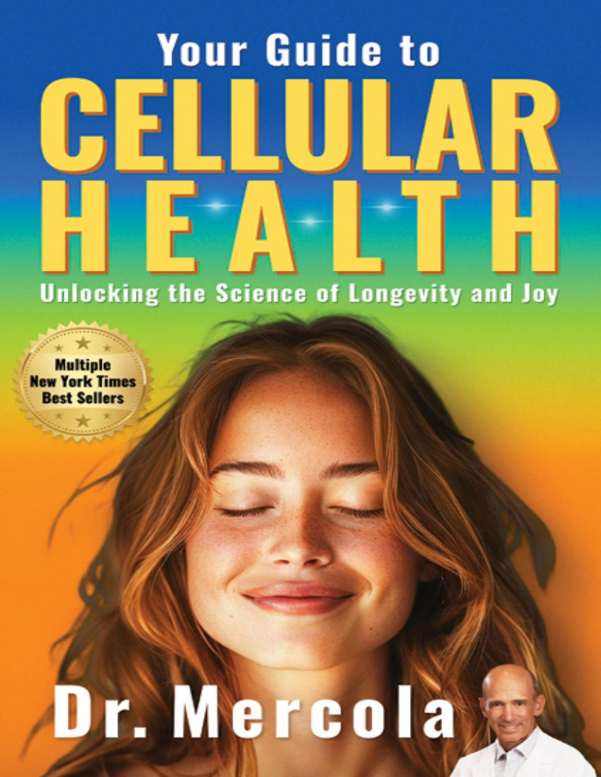 Your Guide To Cellular Health Unlocking The Science Of Longevity And Joy Dr Mercola