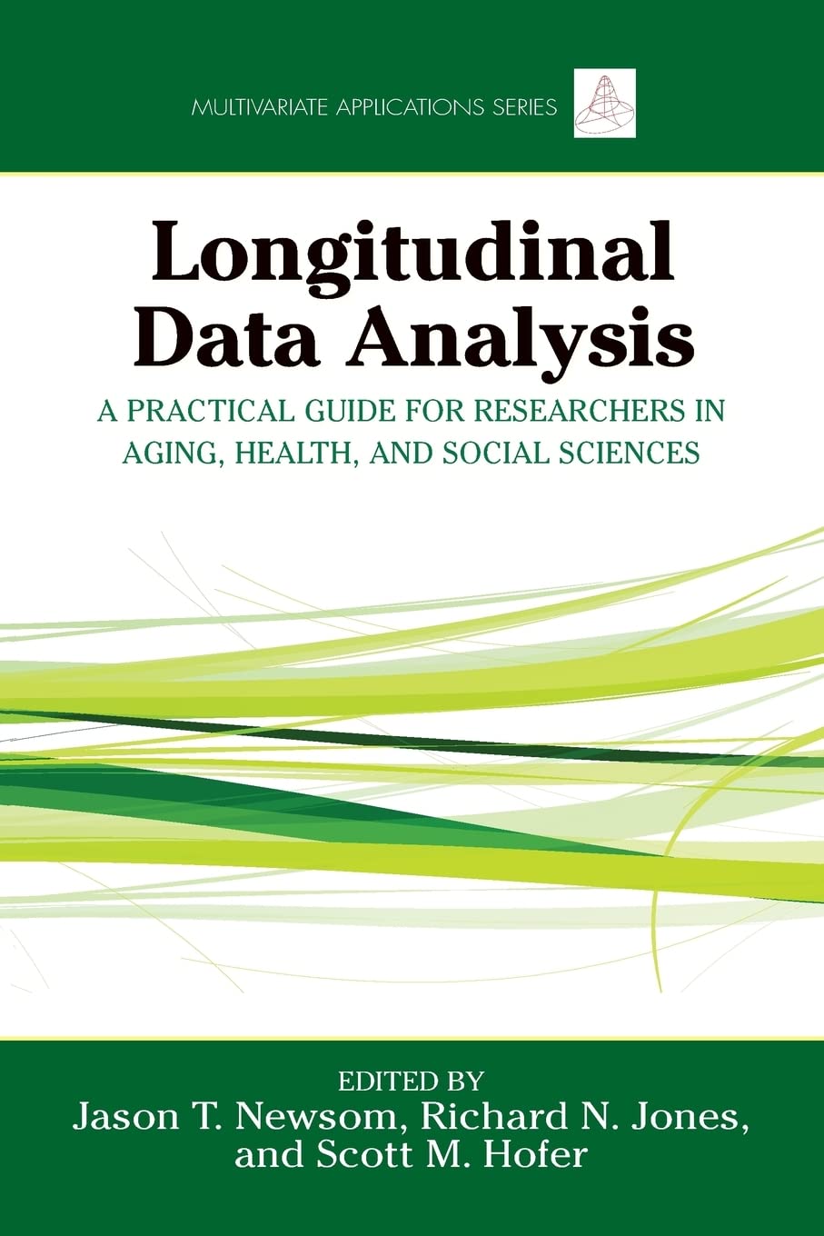 Longitudinal Data Analysis A Practical Guide For Researchers In Aging Health And Social Sciences 1st Edition Jason Newsom