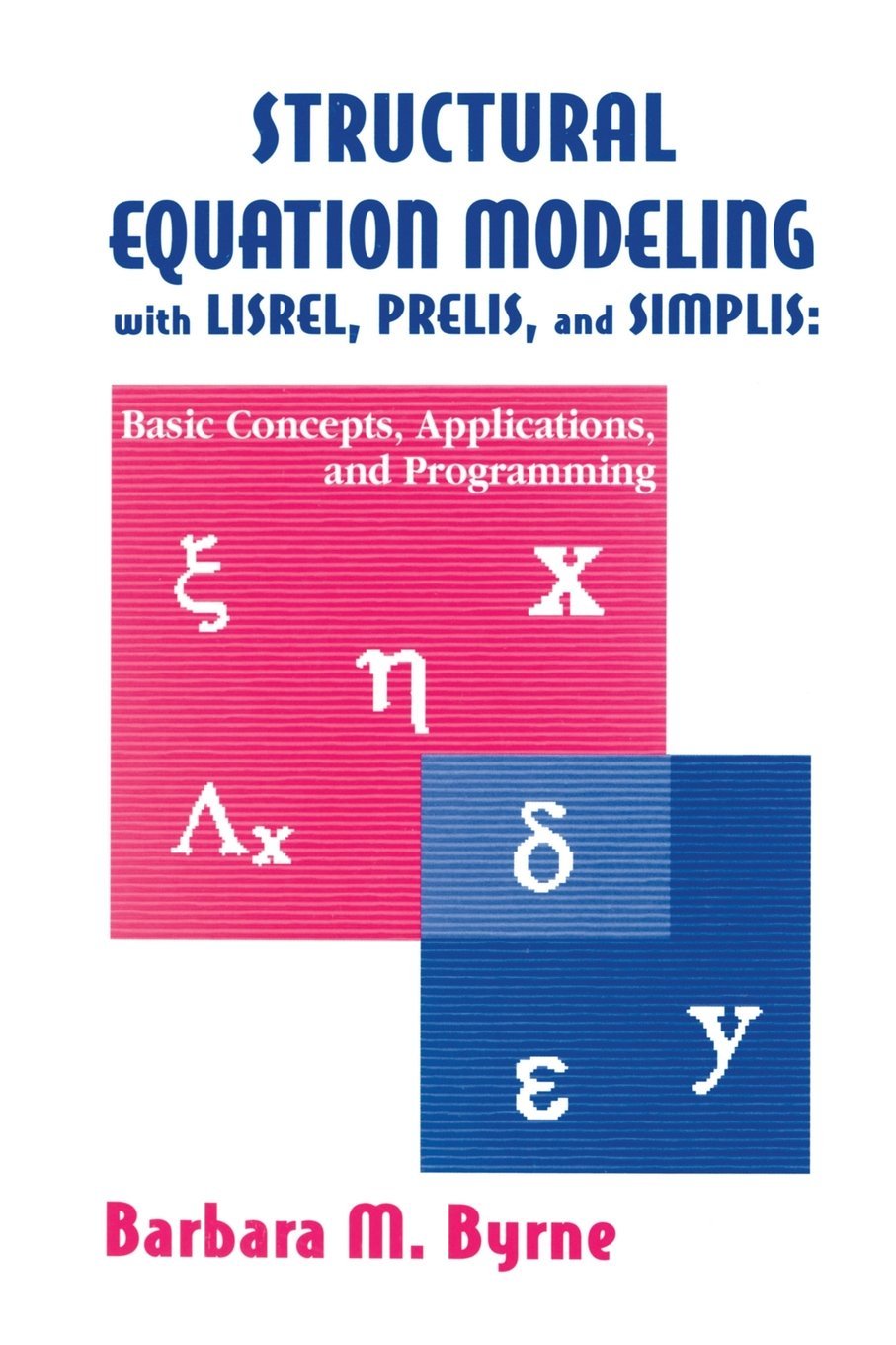 Structural Equation Modeling With Lisrel Prelis And Simplis Basic Concepts Applications And Programming 1st Edition Barbara M Byrne