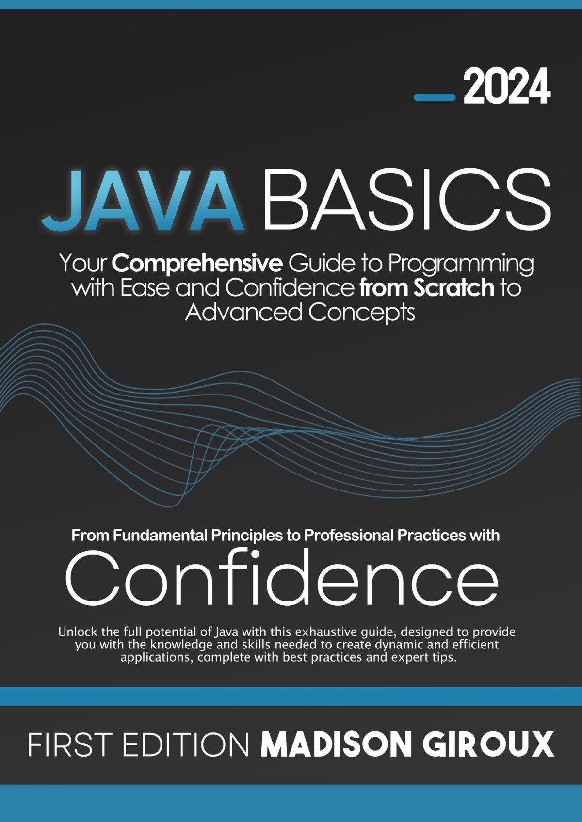 Java Basics Your Comprehensive Guide To Programming With Ease And Confidence From Scratch To Advanced Concepts Giroux