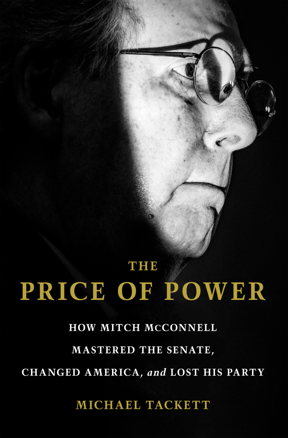 The Price Of Power How Mitch Mcconnell Mastered The Senate Changed America And Lost His Party Michael Tackett