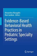 Evidencebased Behavioral Health Practices In Pediatric Specialty Settings Alexandros Maragakis