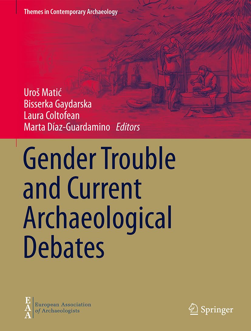 Gender Trouble And Current Archaeological Debates 2024th Edition Uro Mati