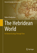 The Hebridean World Its Human Ecology Through Time Robert Dodgshon