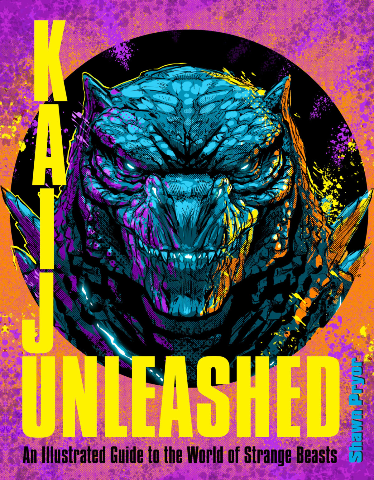 Kaiju Unleashed An Illustrated Guide To The World Of Strange Beasts Shawn Pryor