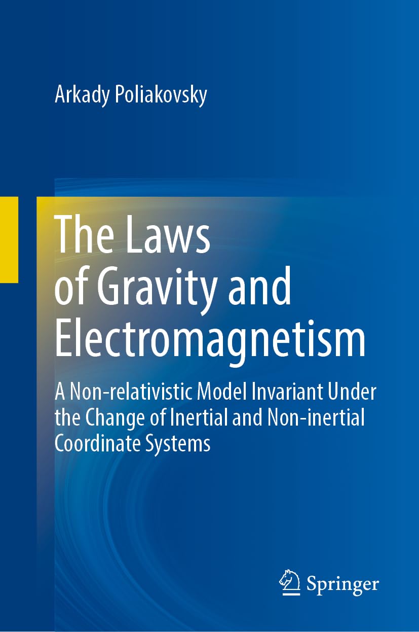 The Laws Of Gravity And Electromagnetism 2024th Edition Arkady Poliakovsky
