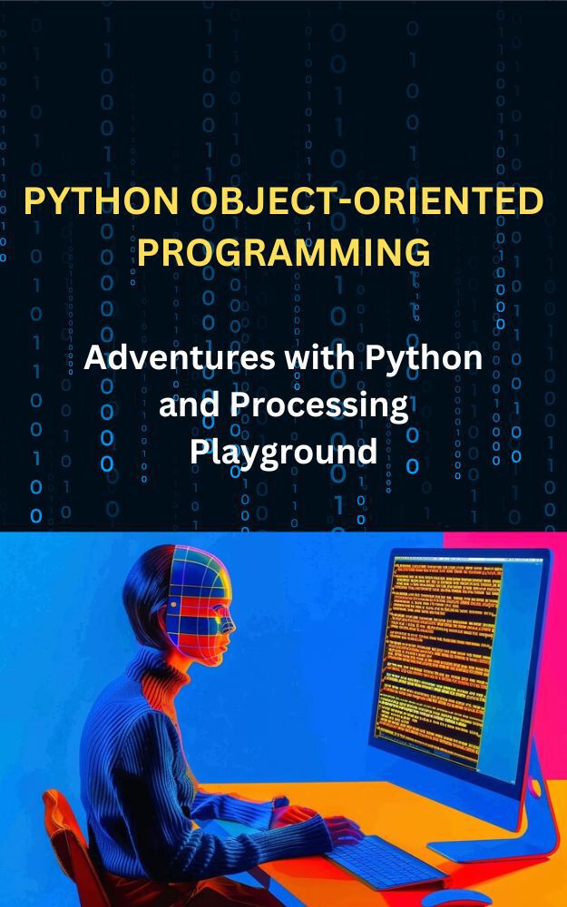 Python Objectoriented Programming Adventures With Python And Processing Playground Bm