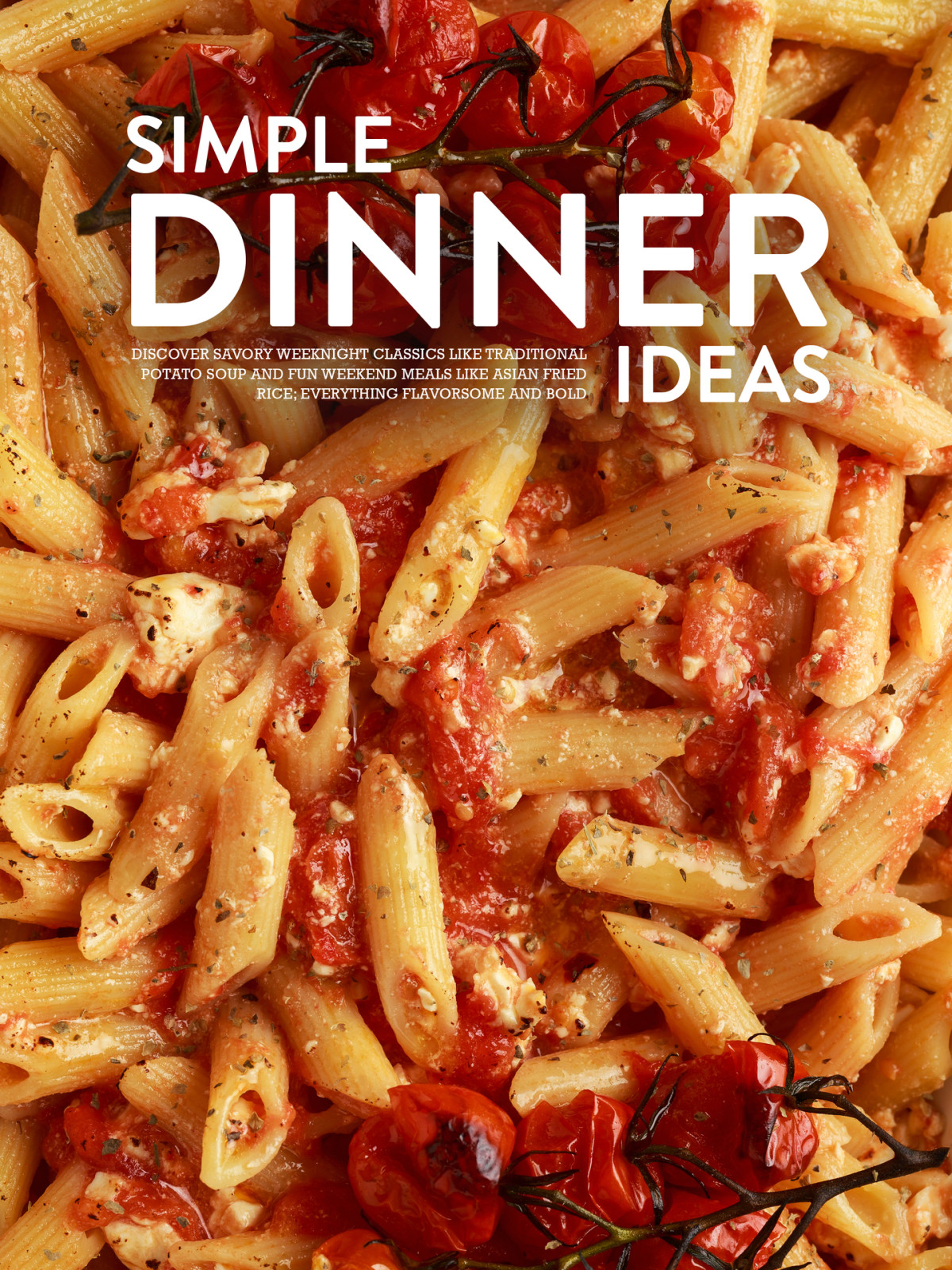 Simple Dinner Ideas Discover Savory Weeknight Classics Like Traditional Potato Soup And Fun Weekend Meals Press