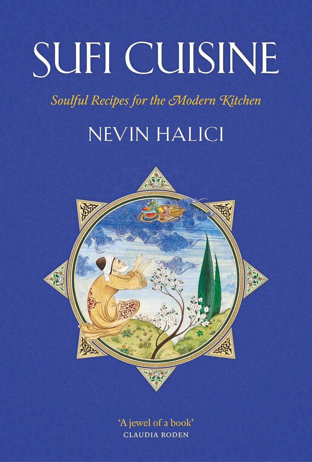 Sufi Cuisine Soulful Recipes For The Modern Kitchen Nevin Halici