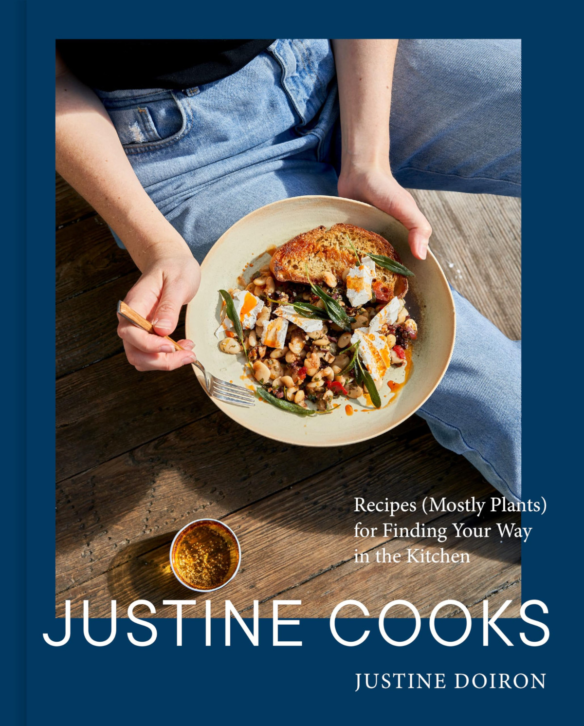 Justine Cooks A Cookbook Recipes Mostly Plants For Finding Your Way In The Kitchen Justine Doiron