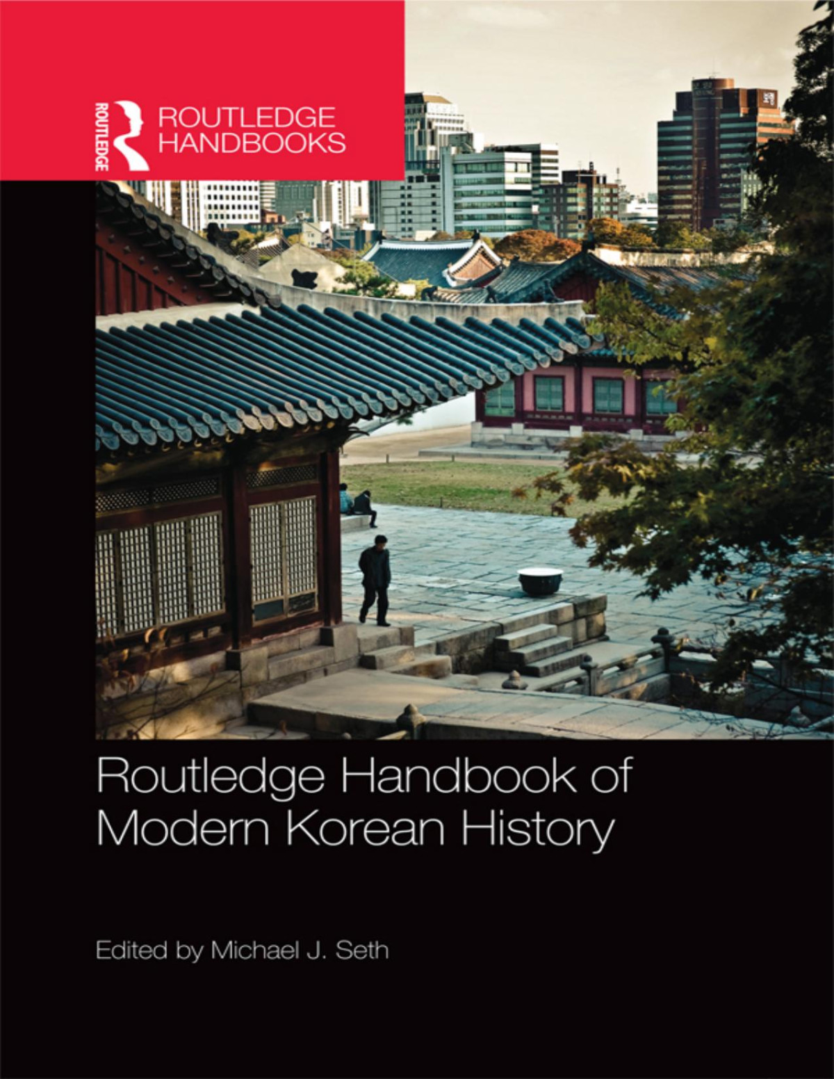 Routledge Handbook Of Modern Korean History Seth Michael J Ed