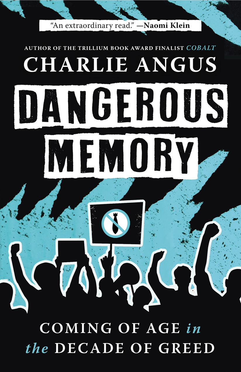 Dangerous Memory Charlie Angus