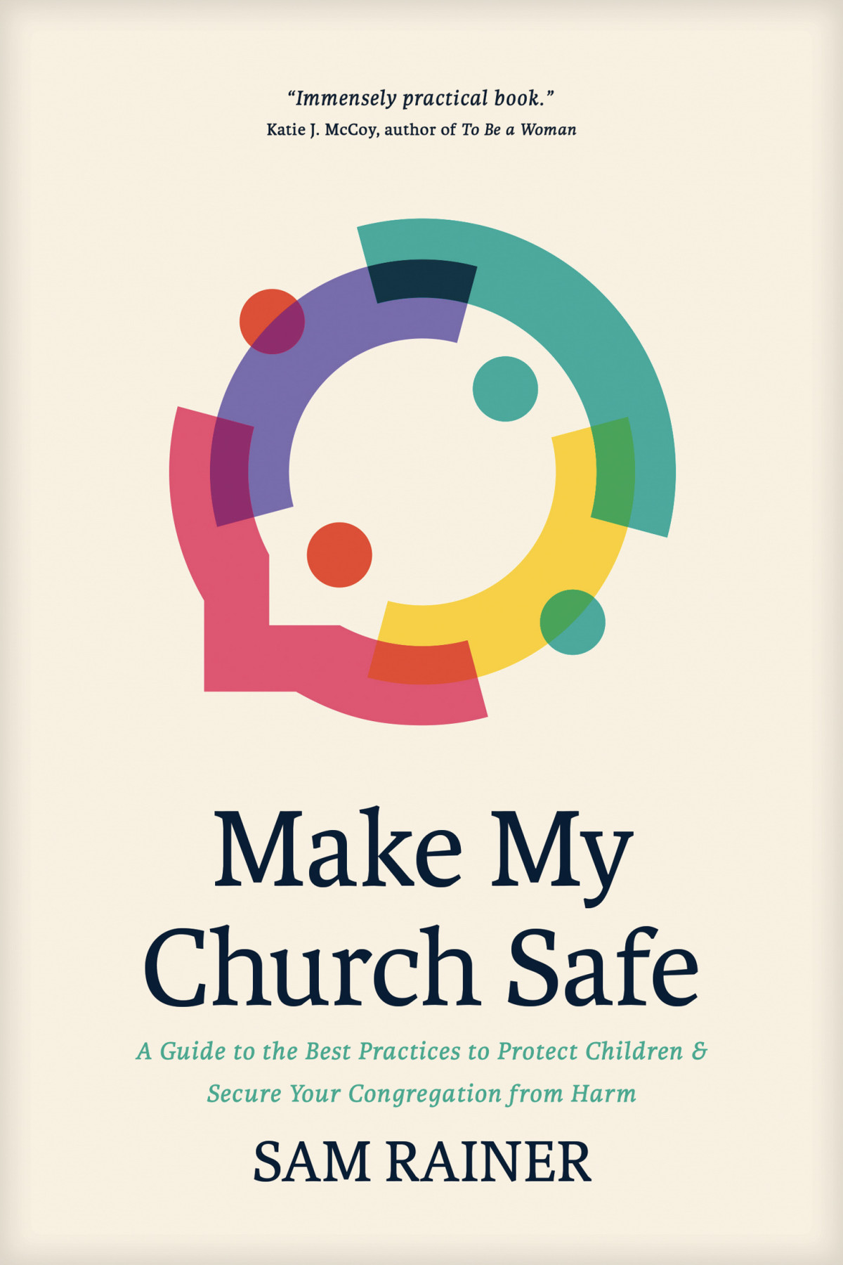 Make My Church Safe A Guide To The Best Practices To Protect Children And Secure Your Congregation From Harm 1st Edition Sam Rainer