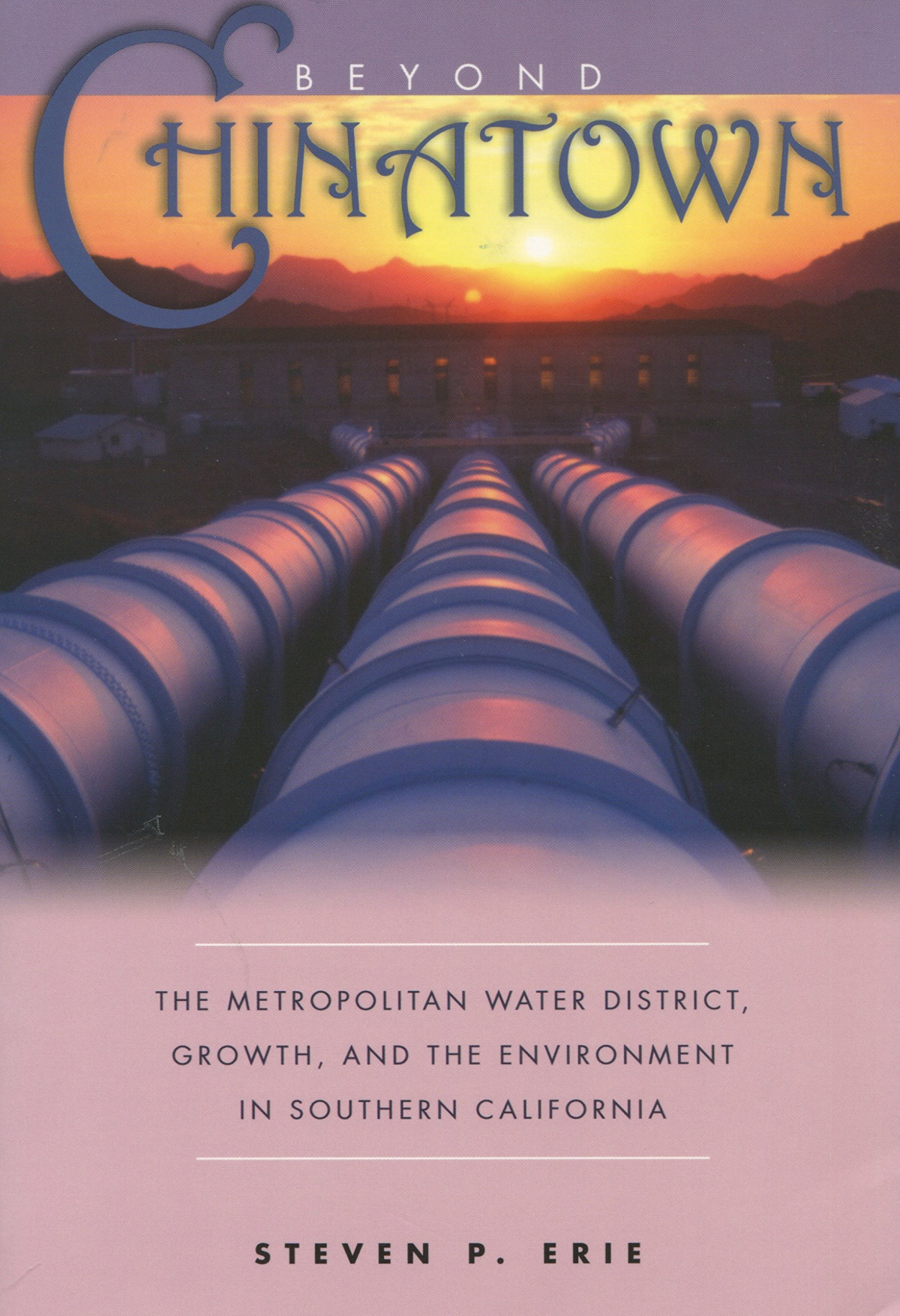 Beyond Chinatown The Metropolitan Water District Growth And The Environment In Southern California 1st Edition Steven P Erie Harold David Brackman