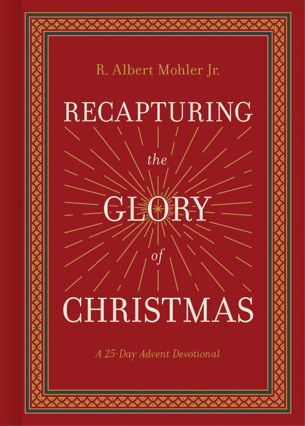 Recapturing The Glory Of Christmas Mohler Jr R Albert
