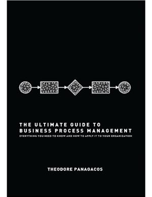 The Ultimate Guide To Business Process Management Theodore Panagacos
