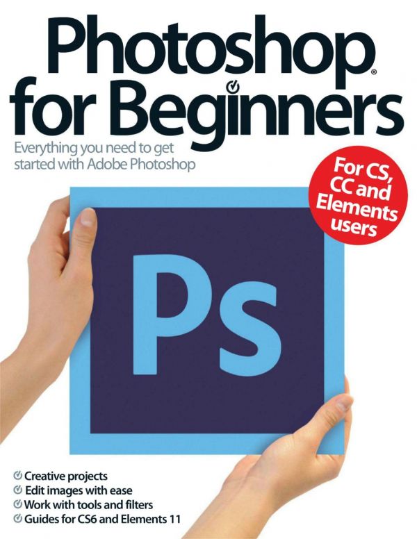 Photoshop For Beginners Everything You Need To Get Started With Adobe Photoshop Imagine Publishing