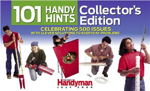 The Family Handyman 101 Handy Hints Collectors Edition July 2009 1st Edition The Editors Of The Family Handyman