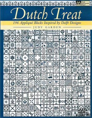 Dutch Treat 196 Appliqu Blocks Inspired By Delft Designs Judy Garden