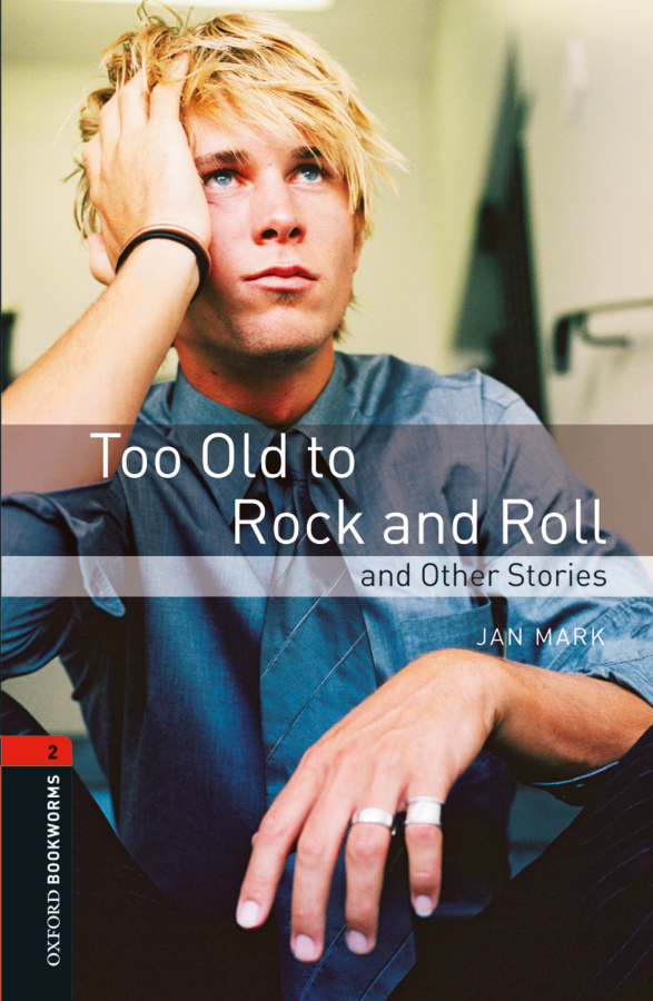 Too Old To Rock And Roll And Other Stories Oxford Bookworms 2 Jan Mark