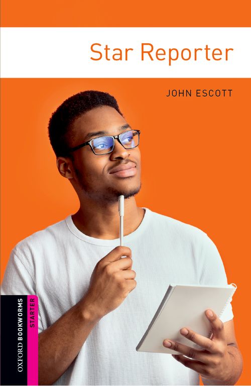 Star Reporter Oxford Bookworms Starters 3rd John Escott
