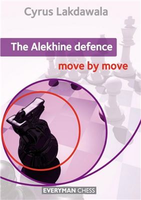 The Alekhine Defence Move By Move Cyrus Lakdawala