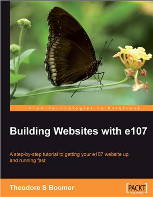 Building Websites With E107 A Stepbystep Tutorial To Getting Your E107 Website Up And Running Fast Theodore S Boomer