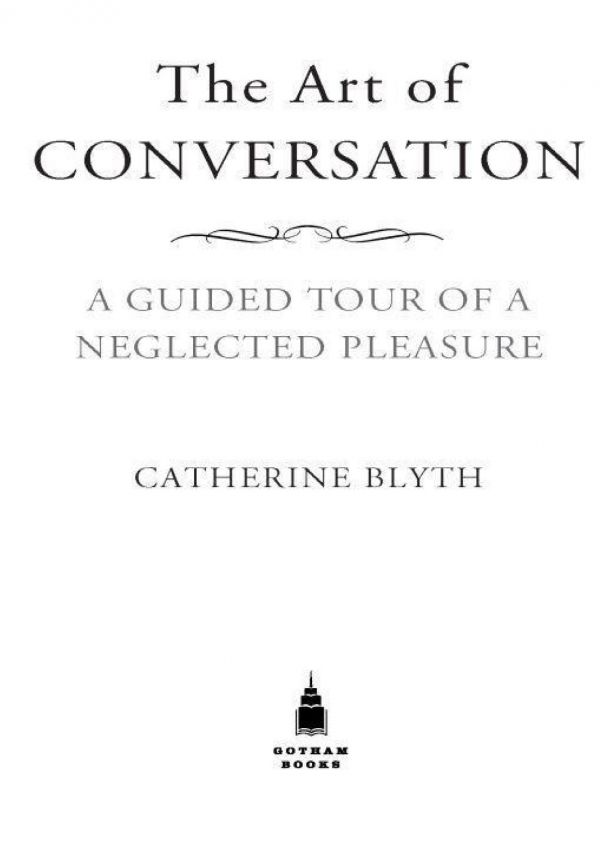 The Art Of Conversation A Guided Tour Of A Neglected Pleasure Catherine Blyth