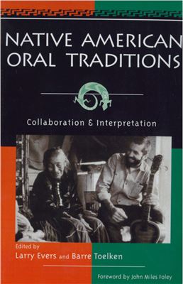 Native American Oral Traditions Collaboration And Interpretation Evers Larry