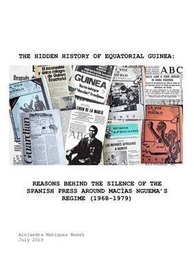 The Hidden History Of Equatorial Guinea Reasons Behind The Silence Of The Spanish Press Around Macas Nguemas Regime 19681979 Alejandra Mahiques Nunez
