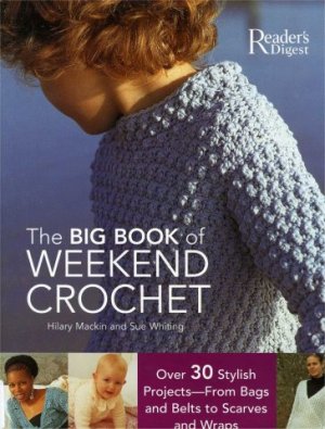 The Big Book Of Weekend Crochet Mackin H Whiting S