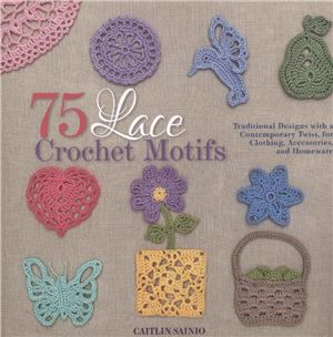 75 Lace Crochet Motifs Caitlin Sainio