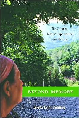 Beyond Memory The Crimean Tatars Deportation And Return Anthropology History And The Critical Imagination 2004th Edition Uehling
