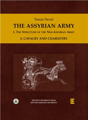 The Assyrian Army I The Structure Of The Neoassyrian Army 2 Cavalry And Chariotry Tamas Dezs