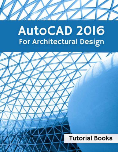 Autocad 2016 For Architectural Design Floor Plans Elevations Printing 3d Architectural Modeling And Rendering Examples T Kishore