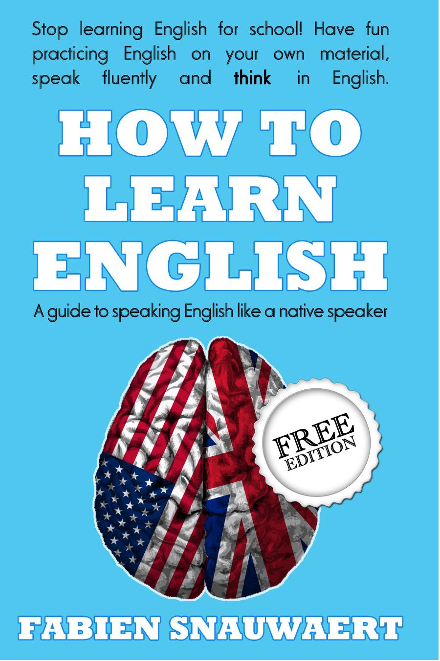 How To Learn English A Guide To Speaking English Like A Native Speaker Fabien Snauwaert