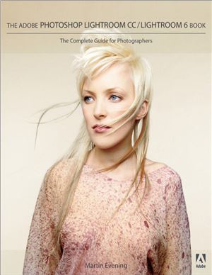 The Adobe Photoshop Lightroom Cc Lightroom 6 Book The Complete Guide For Photographers Martin Evening