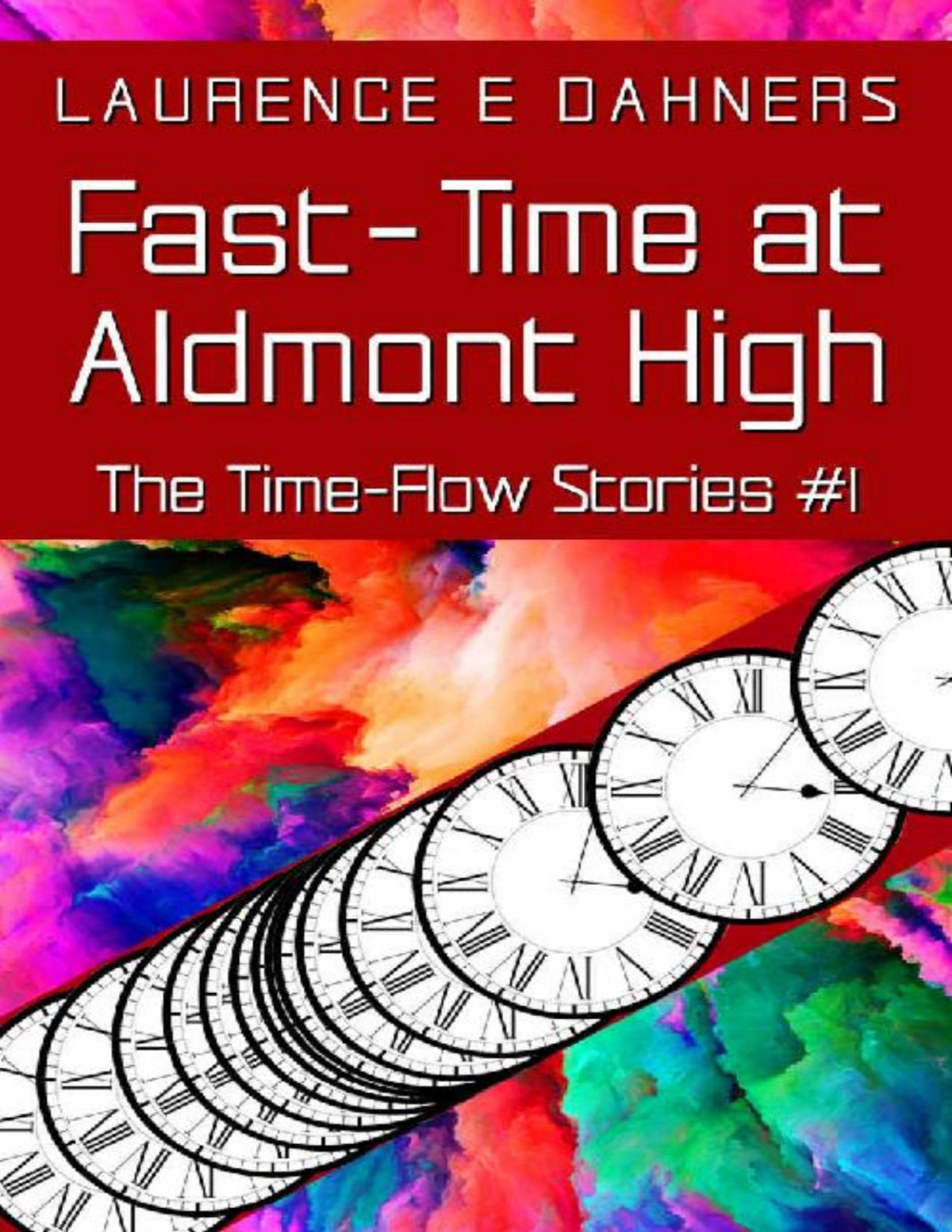 Fasttime At Aldmont High Time Flow Stories Book 1 Laurence E Dahners