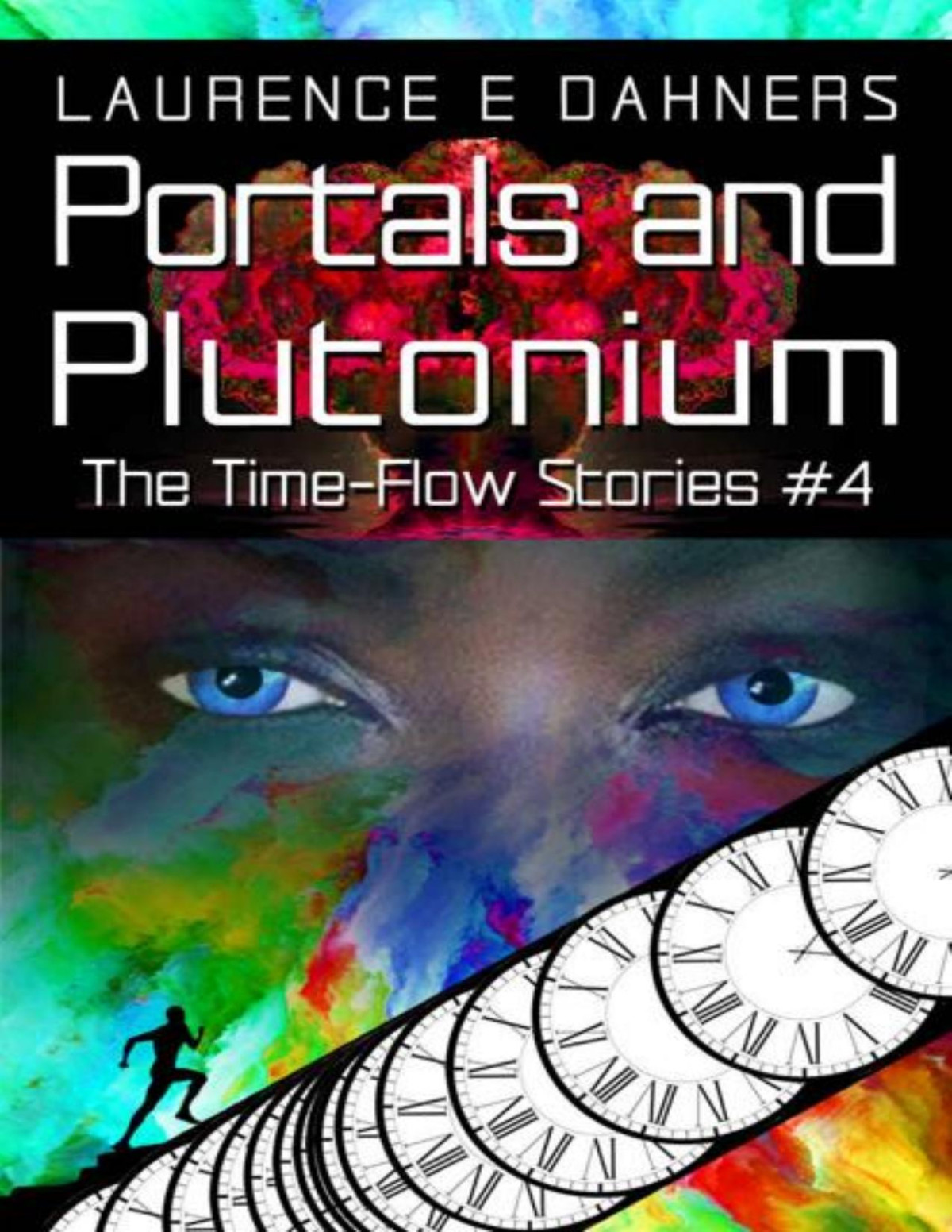Portals And Plutonium Time Flow Stories Book 4 Laurence E Dahners